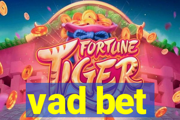 vad bet